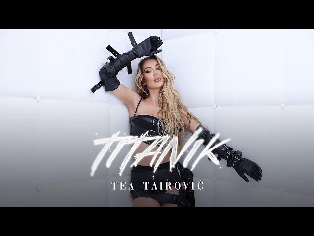 Tea Tairovic - Titanik (Official Video || Album TEA)