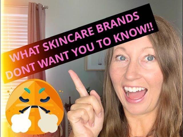 WHAT SKINCARE BRANDS DON’T WANT YOU TO KNOW