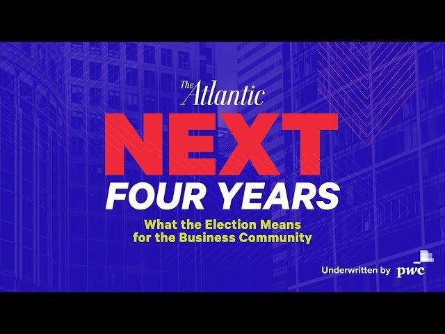 Welcome to The NEXT Four Years: What the Election Means for the Business Community