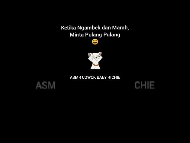ASMR COWOK - Ketika Ngambek dan Marah, Minta Pulang Pulang