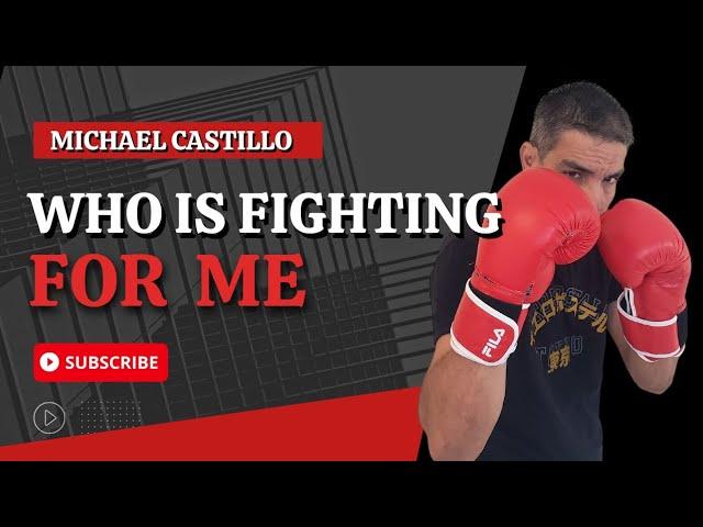 Who is fighting for me | Michael Castillo