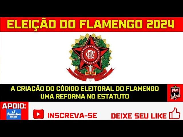 #129 ELEIÇÃO DO FLAMENGO 2024: A CRIAÇÃO DO CÓDIGO ELEITORAL RUBRO-NEGRO