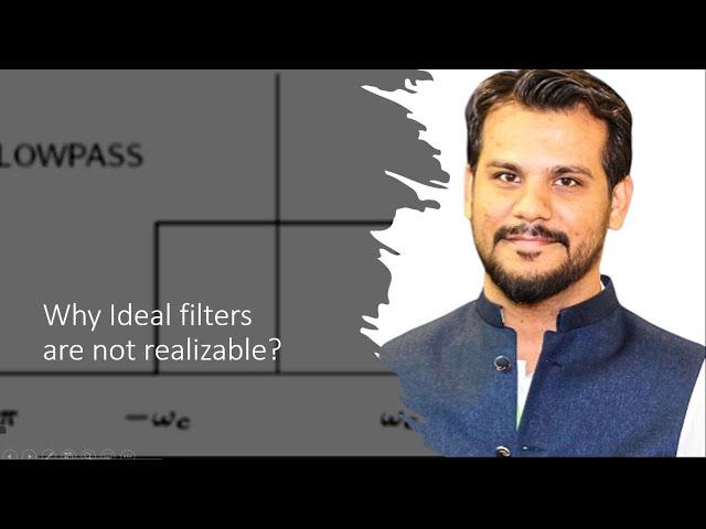 why ideal filters are not realizable? | Signal Processing | proved