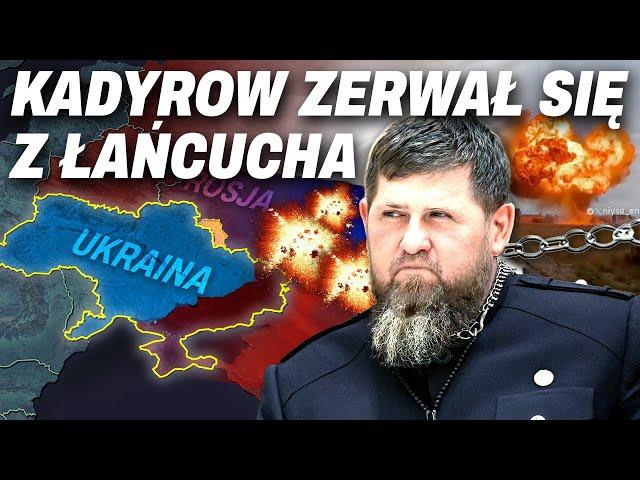 KADYROW ZERWAŁ SIĘ Z ŁAŃCUCHA PUTINA