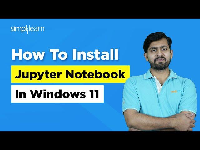 How To Install Jupyter Notebook in Windows 11 | How To Install Anaconda in Windows | Simplilearn