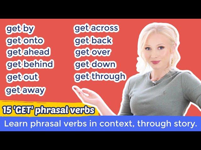 Learn 15 Phrasal Verbs with 'GET' in context: get by, get across, get through... (+ Free PDF & Quiz)