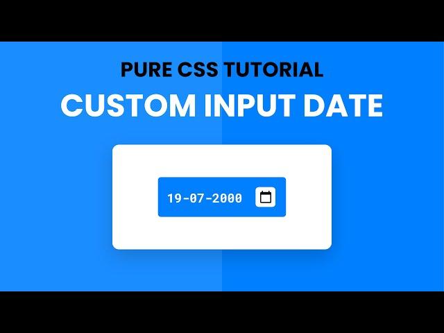 Custom Input Date | Styling Input Date | Pure CSS Tutorial