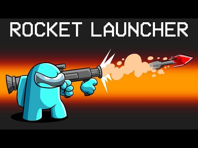 ROCKET LAUNCHER Mod in Among Us