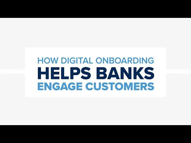 How Digital Onboarding Helps Banks Engage Customers