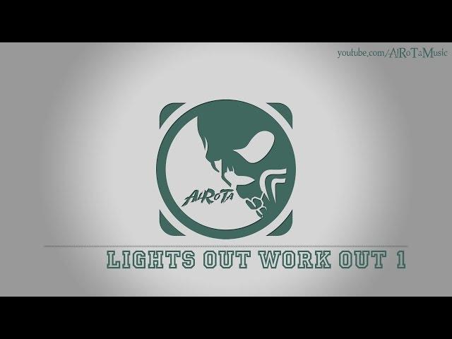 Lights Out Work Out 1 by Niklas Ahlström - [Electro Music]