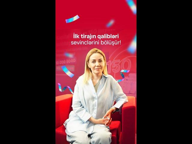 150 illiyimizə özəl lotereyamızın ilk tirajının qalibləri təəssüratlarını bölüşdülər