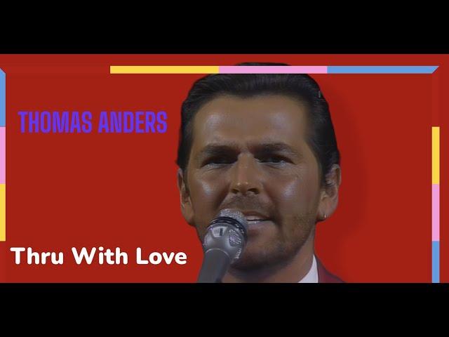 Thomas Anders -  Thru With Love (HD)