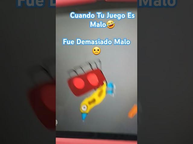 Cuando Tu Juego Es Malo