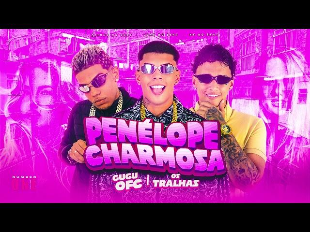 GUGU OFC - OS TRALHAS - PENÉLOPE CHARMOSA