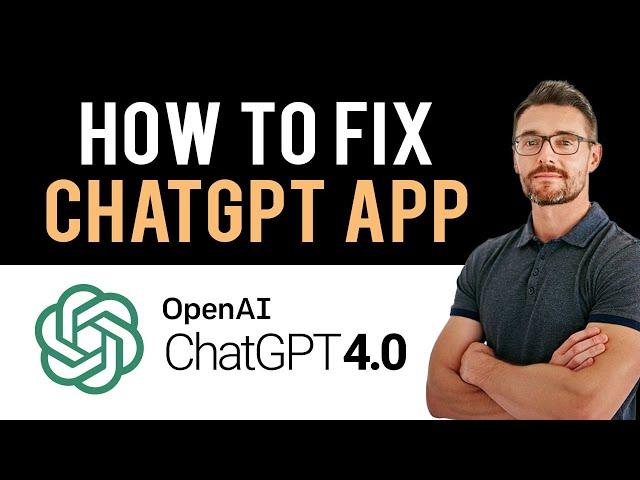  How To Fix ChatGPT App Not Working (Full Guide)