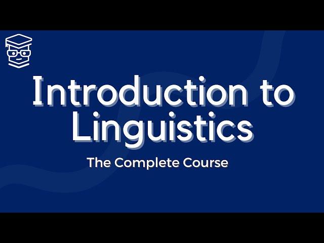 Introduction to Linguistics: The Complete Crash Course