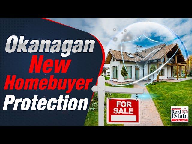 Okanagan Real Estate Agent Reacts To New Homebuyer Protection - Kelowna