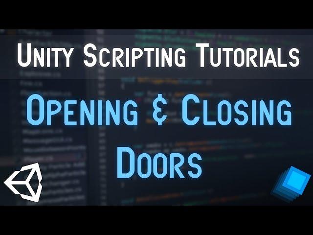 Unity Scripting Tutorials - Opening & Closing Doors