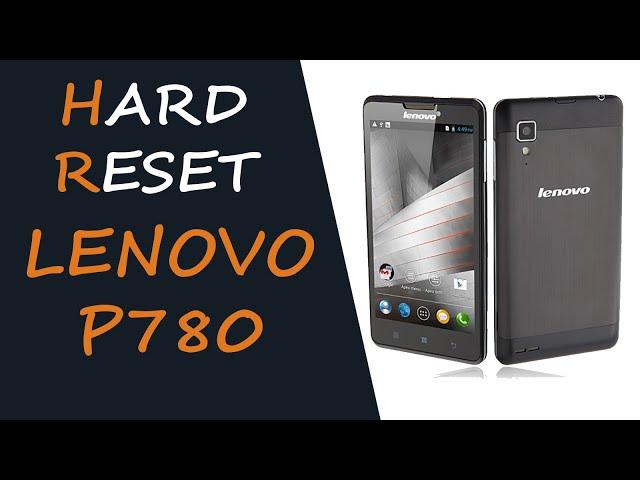 HARD RESET Lenovo P780 . Аппаратный сброс до заводских настроек 2 способа