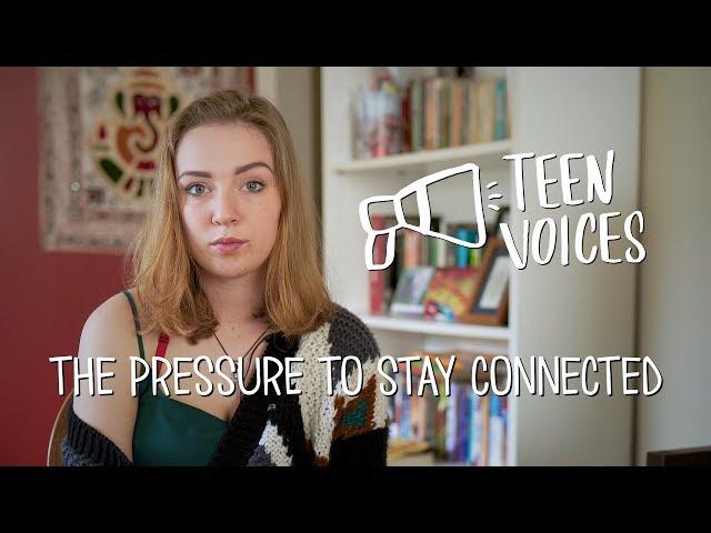 Teen Voices: The Pressure to Stay Connected