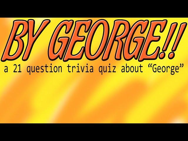 By George!! - 21 questions about FAMOUS GEORGEs !! ( ROAD TRIpVIA- Episode 909 )