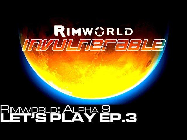 Let's Play: Rimworld Alpha 9 Ep.3 - Invulernable?!