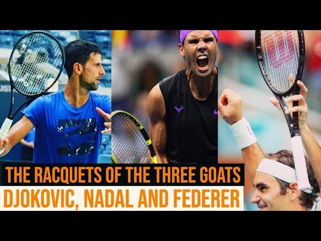 The Racquets of the three GOATs - Federer, Nadal and Djokovic