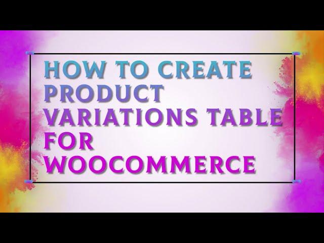 How To Create Product Variations Table For Woocommerce - Display Product Variations In Table