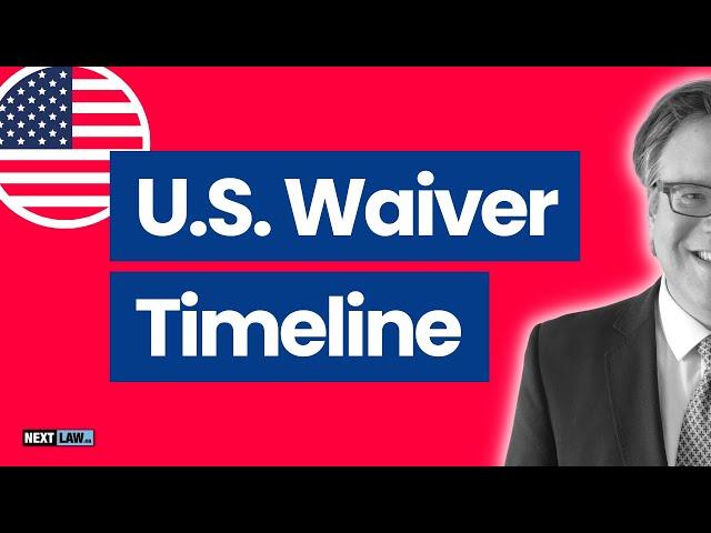 U.S. Entry Waiver Timeline: What You Need to Know