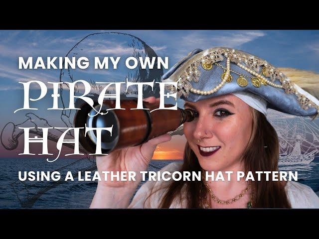 DIY Leather Tricorn Hat - Making My Own Pirate Hat Using a Pattern and Tutorial, with Embellishments