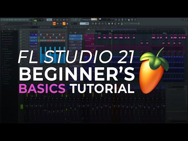 FL Studio 21 Beginners Tutorial | Everything You Need to Know