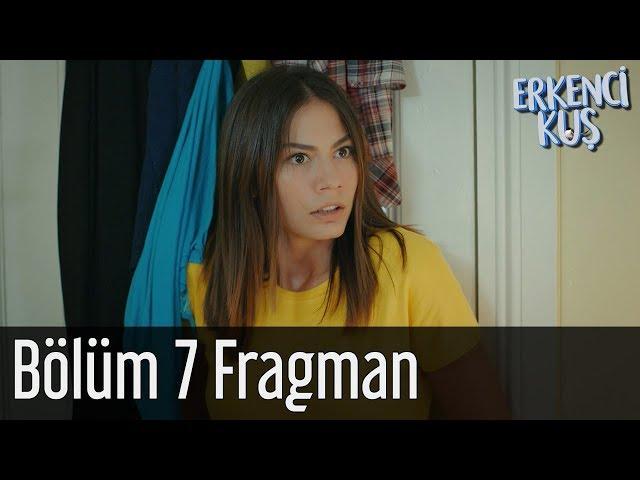 Erkenci Kuş 7. Bölüm Fragman