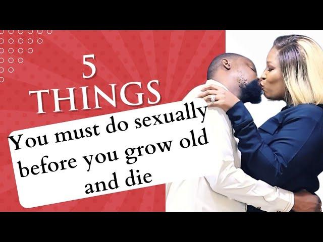 5 sexual things you must do before you grow old and die with regrets