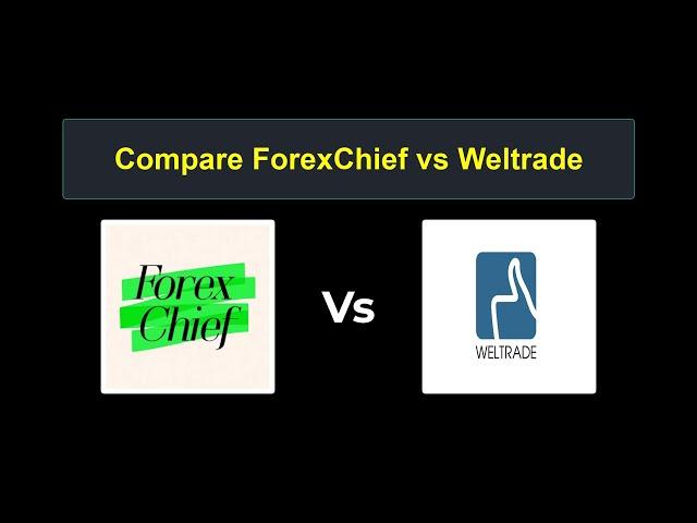 Compare ForexChief with Weltrade - Which is better? Which broker to choose?