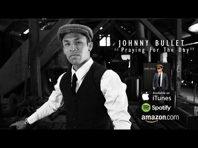 Johnny Bullet  - "Praying For The Day"