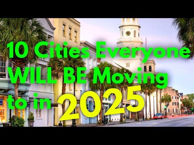 Top 10 Cities EVERYONE is MOVING TO in America in 2025