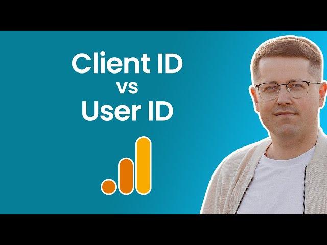 Google Analytics Client ID vs User ID