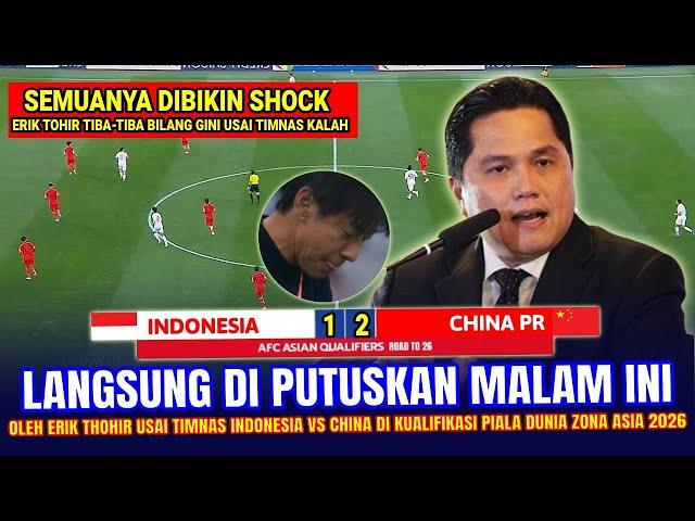  KEPUTUSAN MENGEJUTKAN Erick Thohir !! Hasil Akhir 2-1 Timnas Indonesia vs China di Q.Piala Dunia