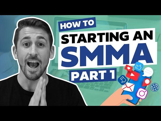 How to Start a Social Media Marketing Agency | SMMA [COMPLETE GUIDE: PART 1] Digital Marketing