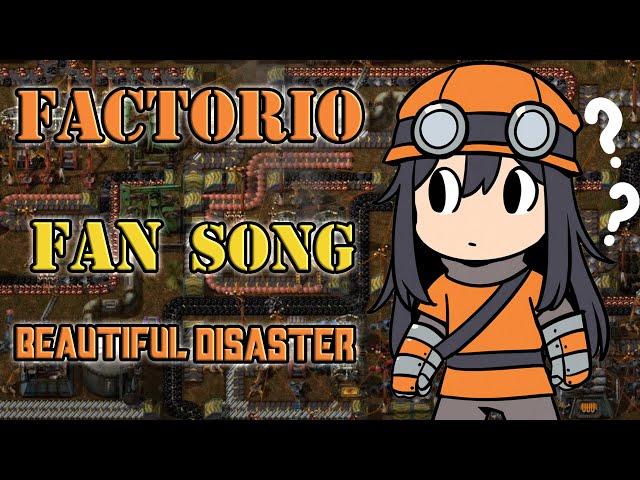Factorio Fan Song - Beautiful Disaster