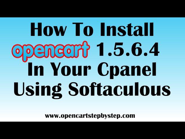 How to Install Opencart 1.5.6.4 in Your Cpanel Using Softaculous