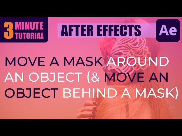 Move A Mask Around An Object (And Move An Object Behind A Mask) - After Effects Tutorial