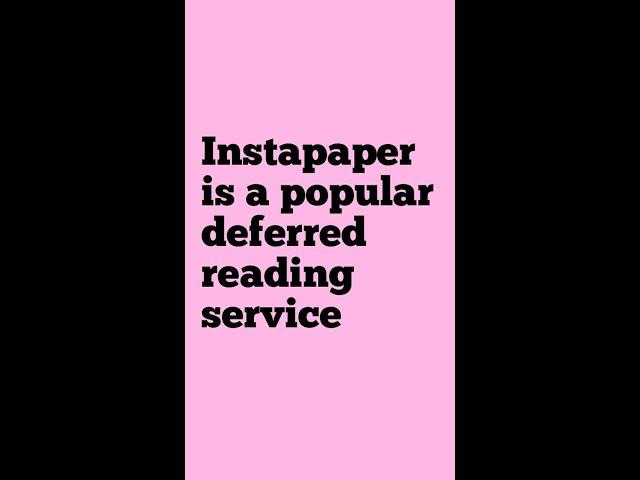 Instapaper is a popular deferred reading service #shorts