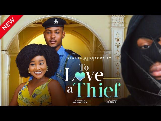 TO LOVE A THIEF - LATEST 2024 NIGERIAN MOVIE - SANDRA OKUNZUWA, CLINTON JOSHUA, CHISOM