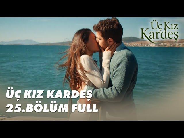 Üç Kız Kardeş 25.Bölüm - Full Bölüm