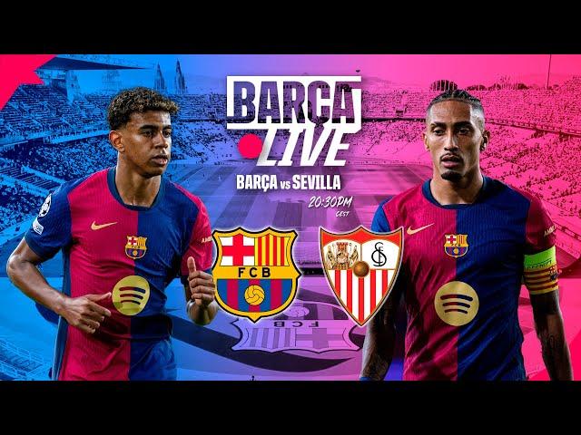  BARÇA LIVE | FC BARCELONA VS SEVILLA | LA LIGA 24/25 