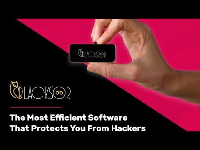 Blacksor Software - Protecting Your Family Privacy By Software That Protect You From Hack| Indiegogo