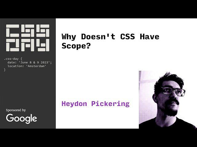 Why Doesn't CSS Have Scope? | Heydon Pickering | CSS Day 2023