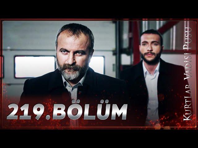 Kurtlar Vadisi Pusu - 219. Bölüm FULL HD