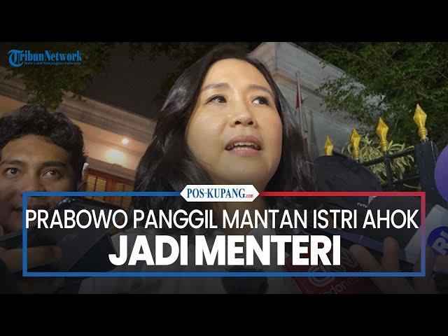 Prabowo Panggil Mantan Istri Ahok Jadi Menteri